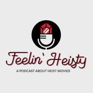 Feelin' Heisty - A Podcast About Heist Movies