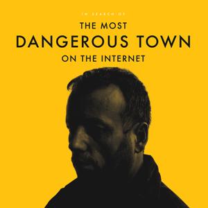 In Search Of The Most Dangerous Town On The Internet