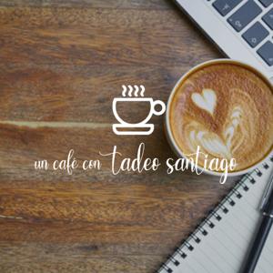 Un Café con Tadeo Santiago