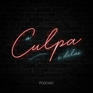 A Culpa é Delas by Bruá Podcasts