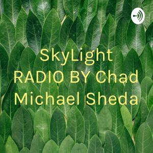SkyLight RADIO BY Chad Michael Sheda