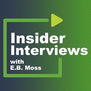 Insider Interviews with E.B. Moss