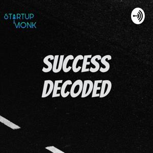 Success Decoded | Startups | Entrepreneurship | Business
