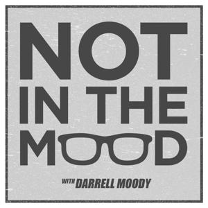 Not In The Mood with Darrell Moody