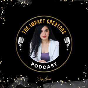 The Impact Creators Podcast with Diya Asrani