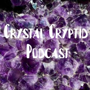 Crystal Cryptid Podcast