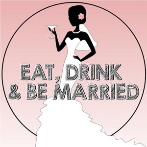 Eat, Drink & Be Married