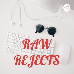 RAW REJECTS