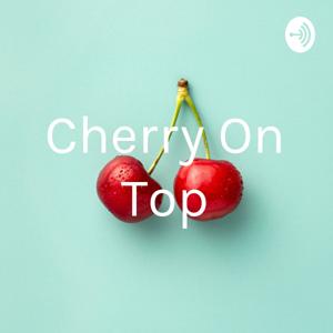 Cherry On Top