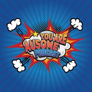 You Are Ausome Podcast!