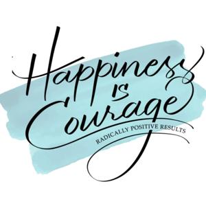 Happiness Is Courage