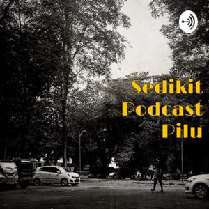 Sedikit Podcast Pilu