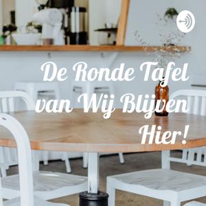 De Ronde Tafel van Wij Blijven Hier!