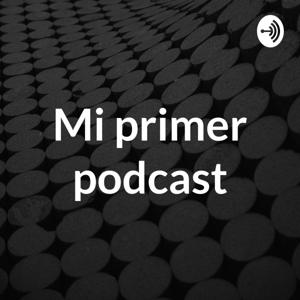 Mi primer podcast
