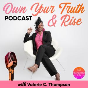 Own Your Truth and Rise with Valerie C. Thompson