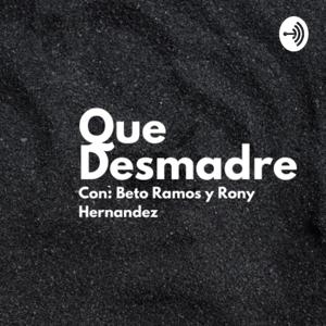 Que Desmadre Podcast