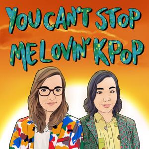 You Can't Stop Me Lovin' Kpop by Katie and Chelsea