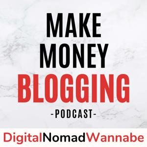 Make Money Blogging With Digital Nomad Wannabe