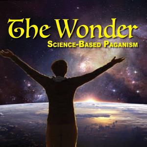 THE WONDER: Science-Based Paganism by The Wonder Podcast