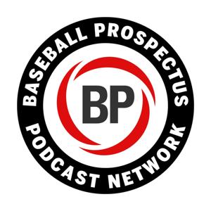 The Baseball Prospectus Podcast Network by Bret Sayre