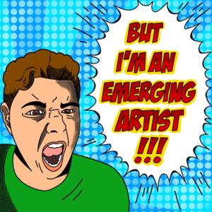 But i'm an emerging artist!