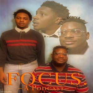 Focus. A Podcast.