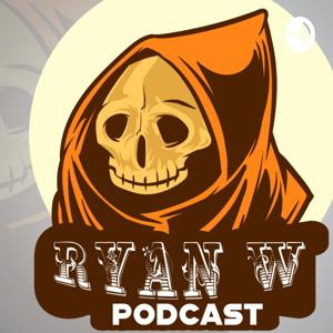 Ryan W Podcast