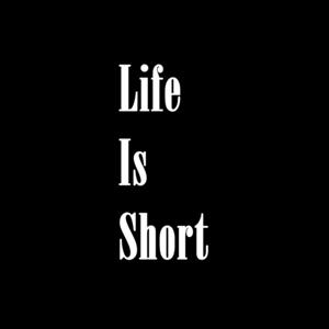Life Is Short