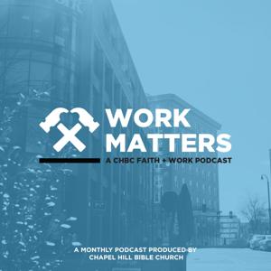 Work Matters: A CHBC Faith + Work Podcast