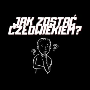 Jak zostać człowiekiem?