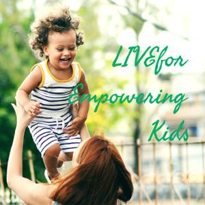 LIVEfor Empowering Kids