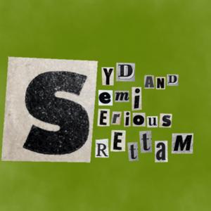 Syd and *Semi* Serious Matters
