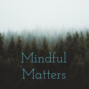 Mindful Matters