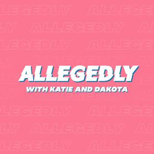 Allegedly with Katie & Dakota