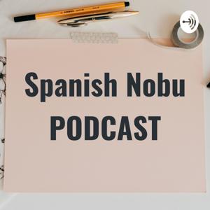 Spanish Nobu PODCAST