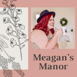 Meagan’s Manor