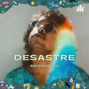 Desastre Que Ninguém Viu