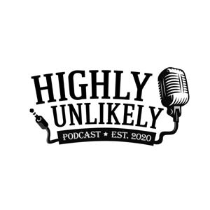 Highly Unlikely Podcast