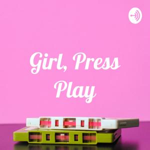 Girl, Press Play