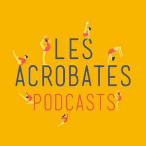 les Acrobates Podcasts