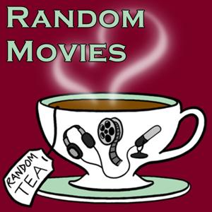 Random Movies by Random Tea Podcasts