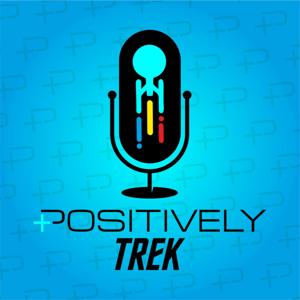 Positively Trek by Positively Trek Podcasts