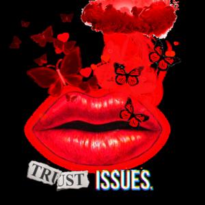 Trust Issues DA PODCAST