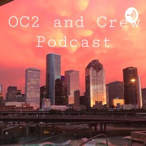 OC2 and Crew Podcast