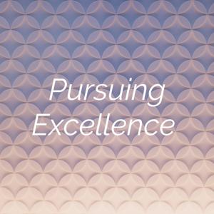 Pursuing Excellence