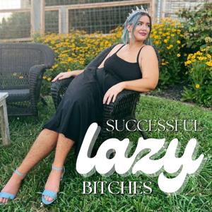 Successful Lazy Bitches