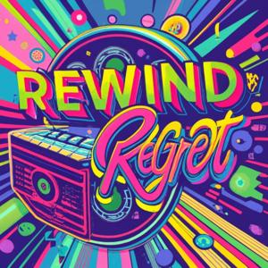 Rewind/Regret