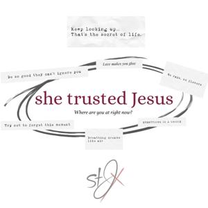 She trusted Jesus