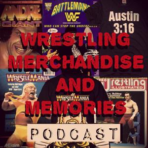 Wrestling Merchandise and Memories Podcast