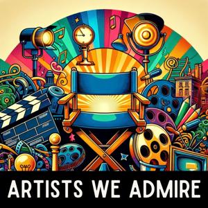 Artists We Admire